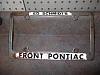 Click image for larger version

Name:	Front Pontiac License Frame.jpg
Views:	26
Size:	60.8 KB
ID:	290922