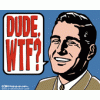 Click image for larger version

Name:	Dude-WTF.gif
Views:	32
Size:	8.3 KB
ID:	84262